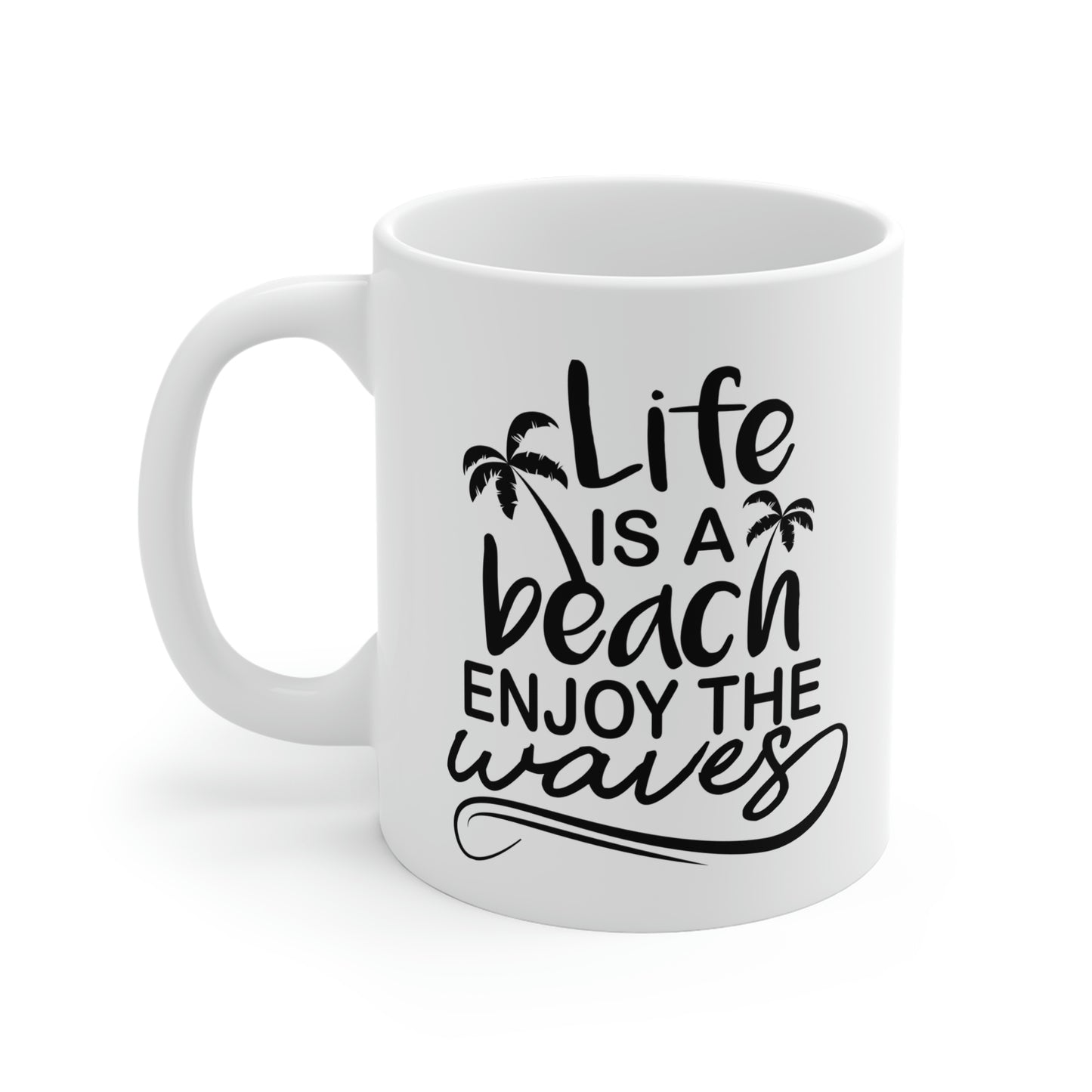 Life Is A Beach Enjoy The Waves Mug