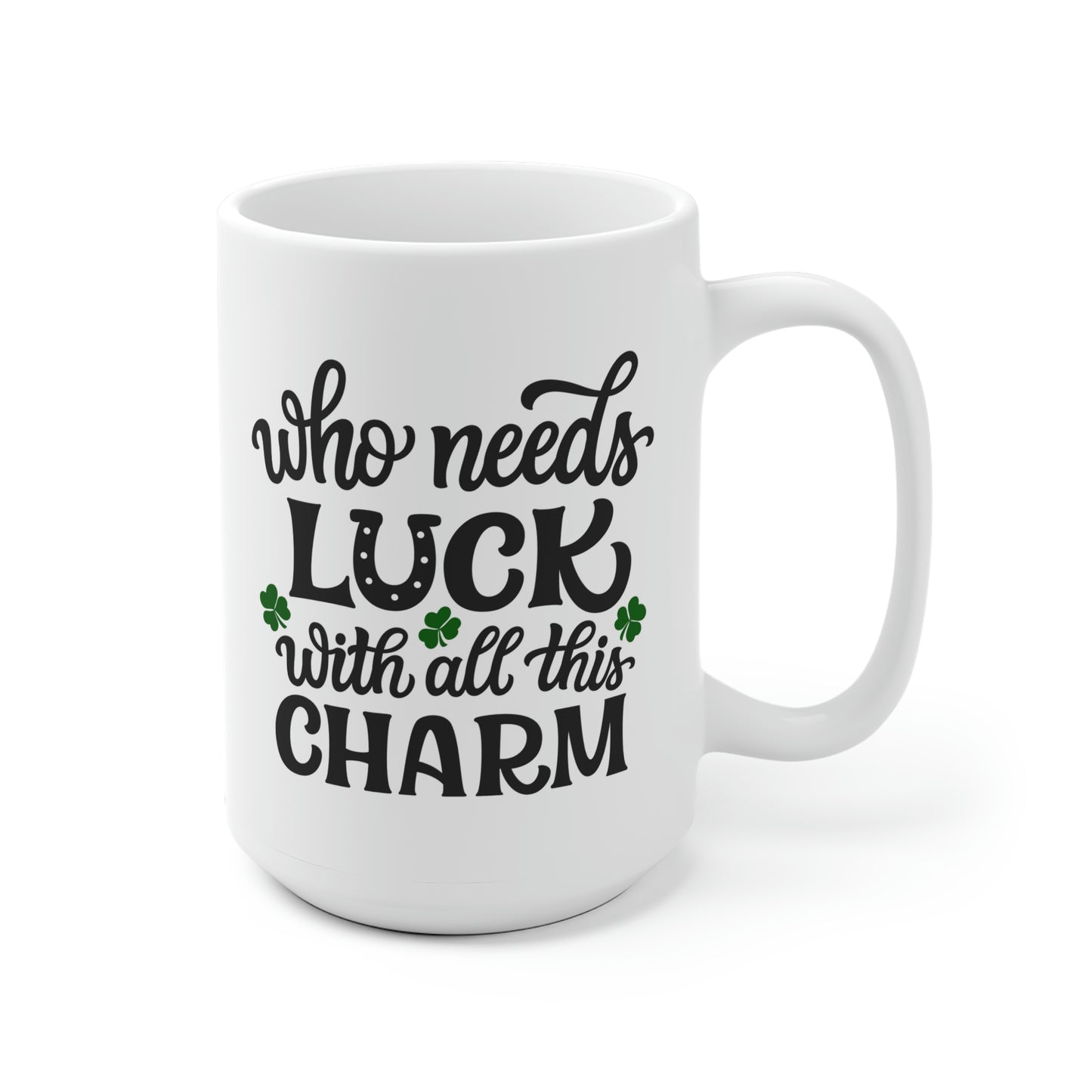 Who Needs Luck With All This Charm Mug