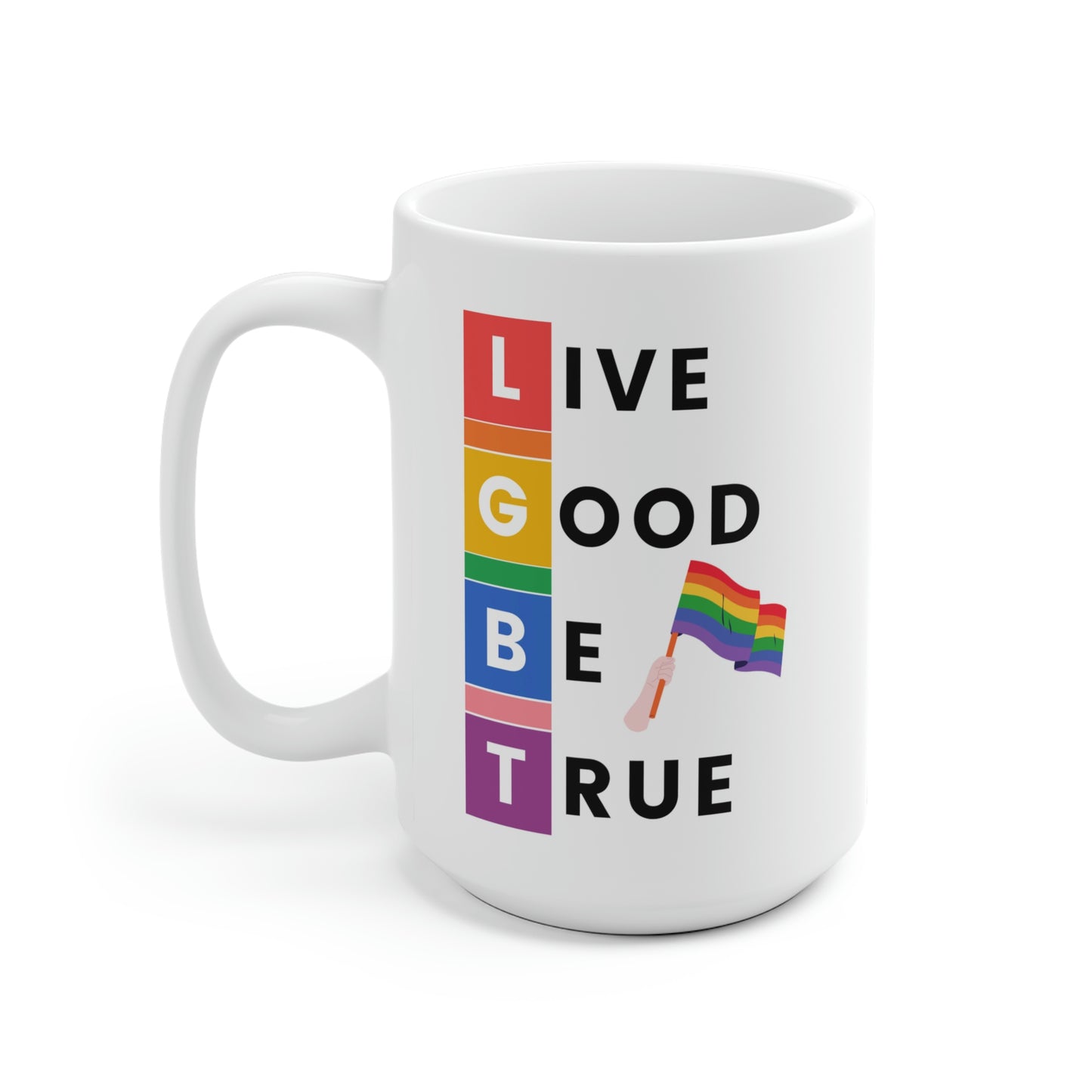 Live Good Be True Mug