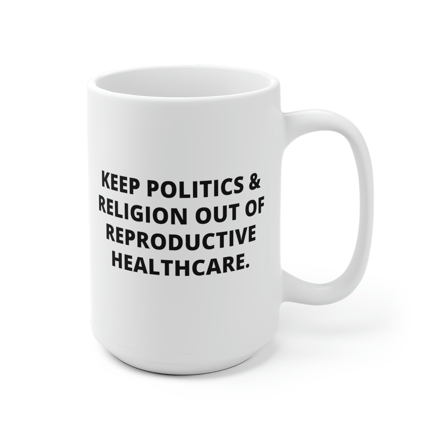 Keep Politics & Religion Out Of Reproductive Healthcare Mug