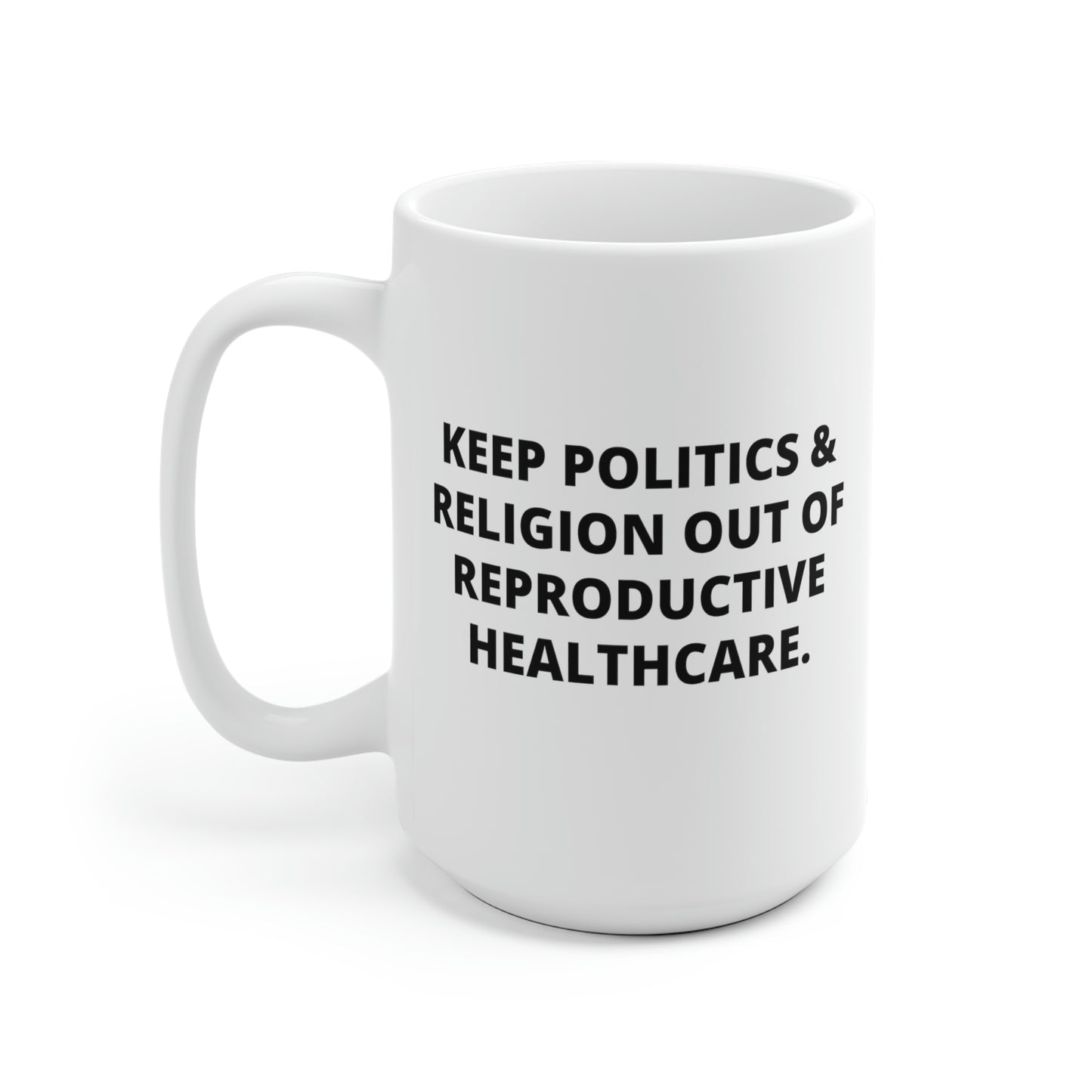 Keep Politics & Religion Out Of Reproductive Healthcare Mug