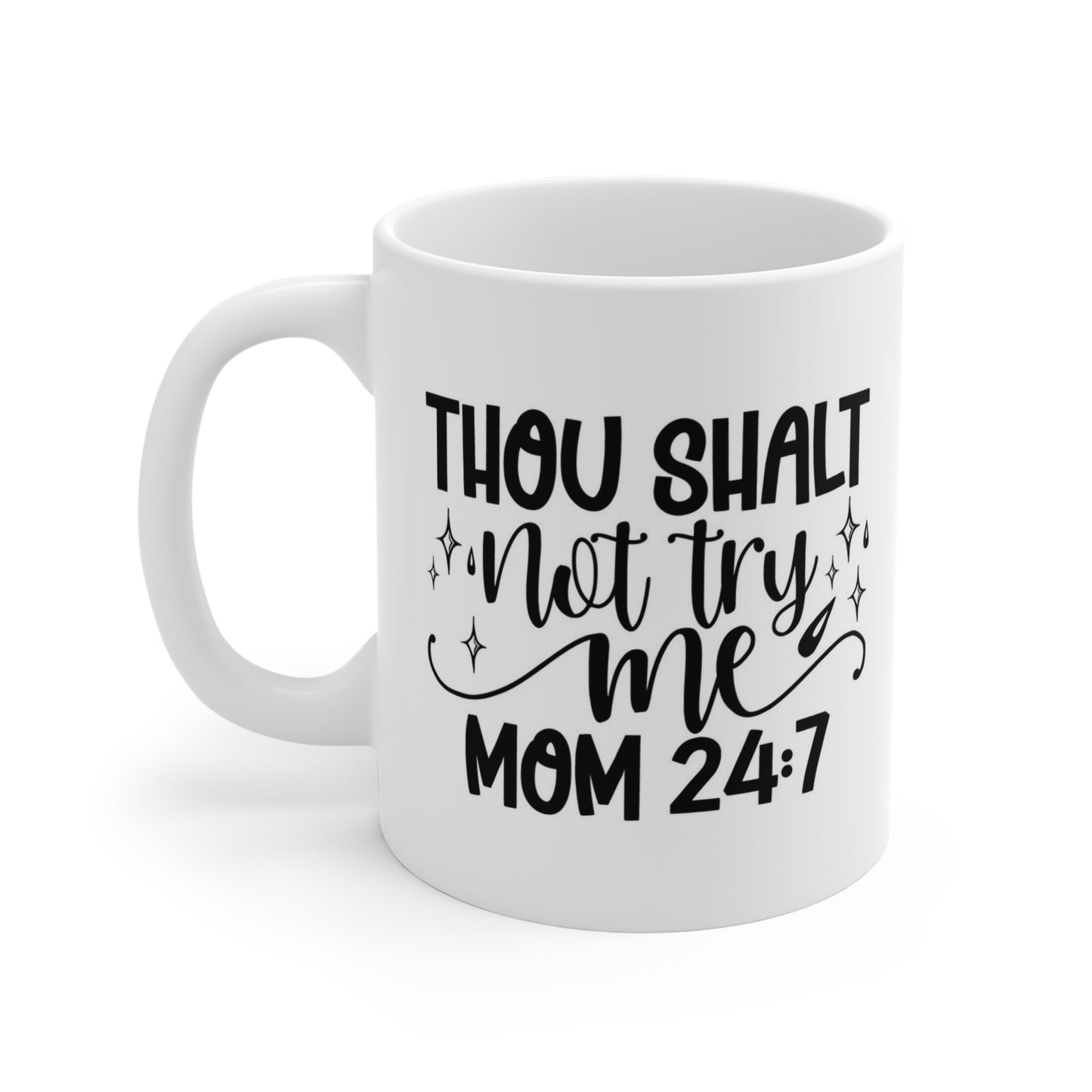 Thou Shalt Not Try Me Mom 24:7 Mug