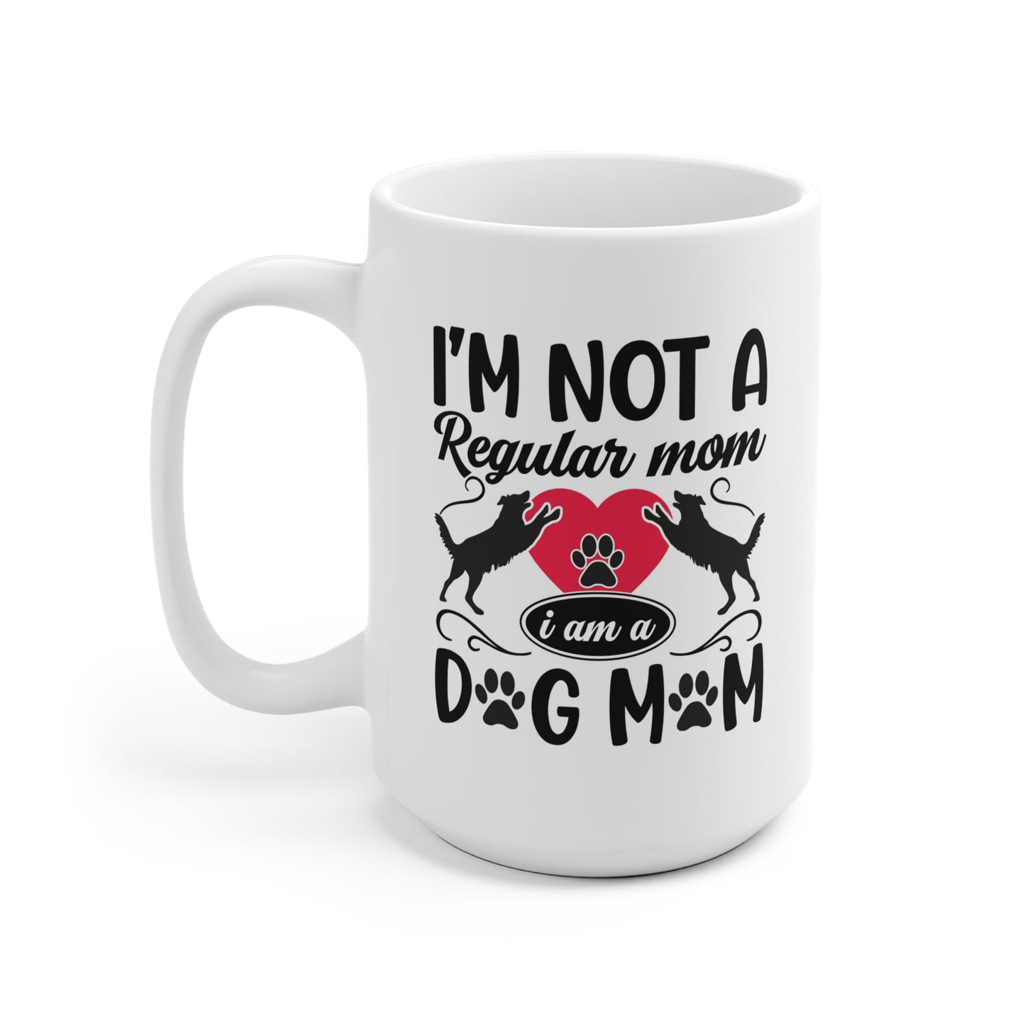 I'm Not A Regular Mom I'm A Dog Mom Mug