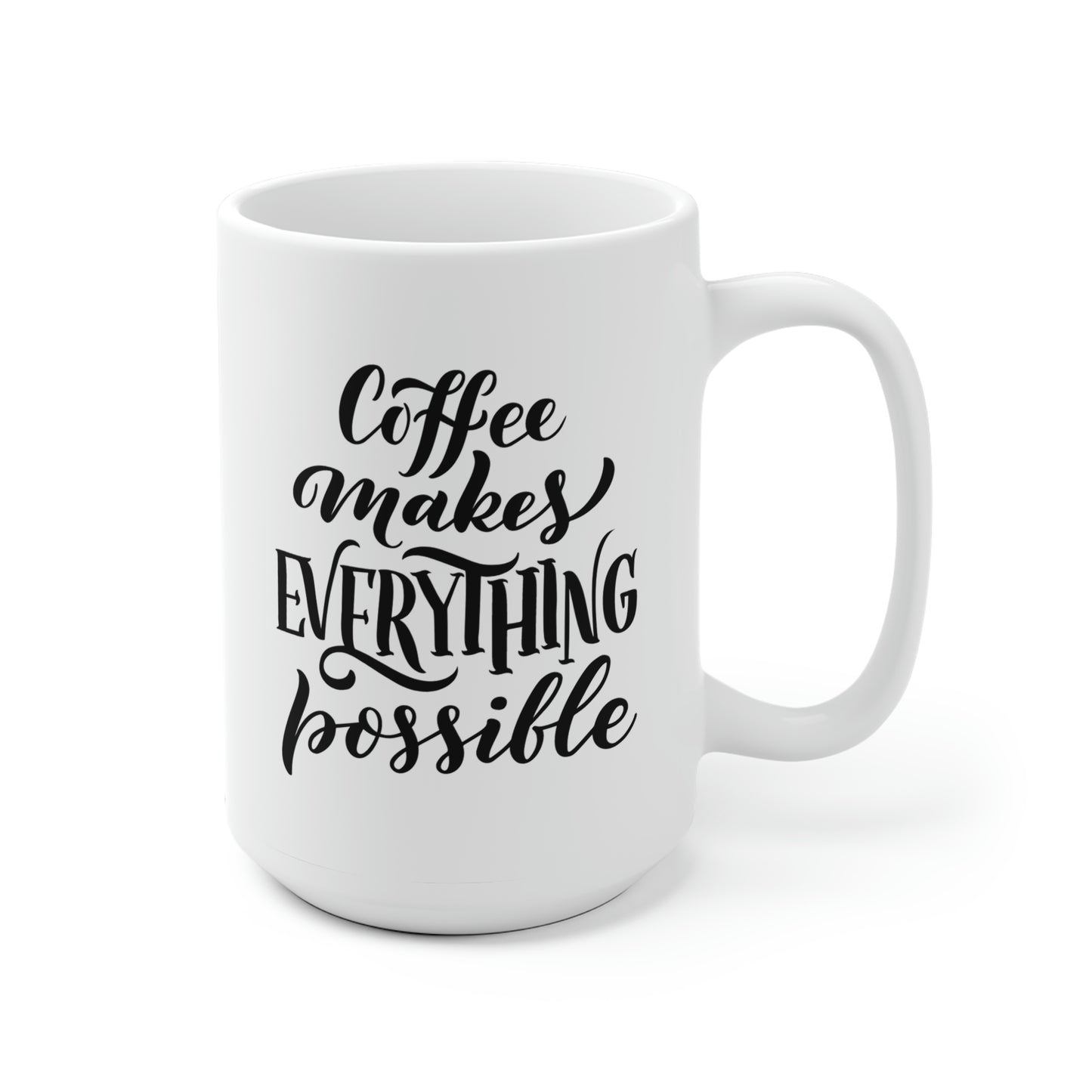 Coffee Makes Everything Possible Mug