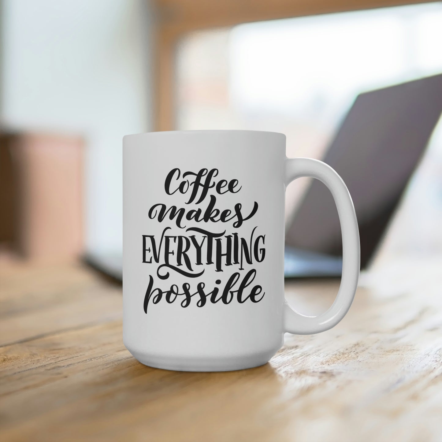 Coffee Makes Everything Possible Mug