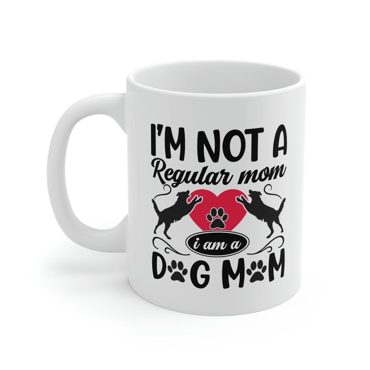 I'm Not A Regular Mom I'm A Dog Mom Mug