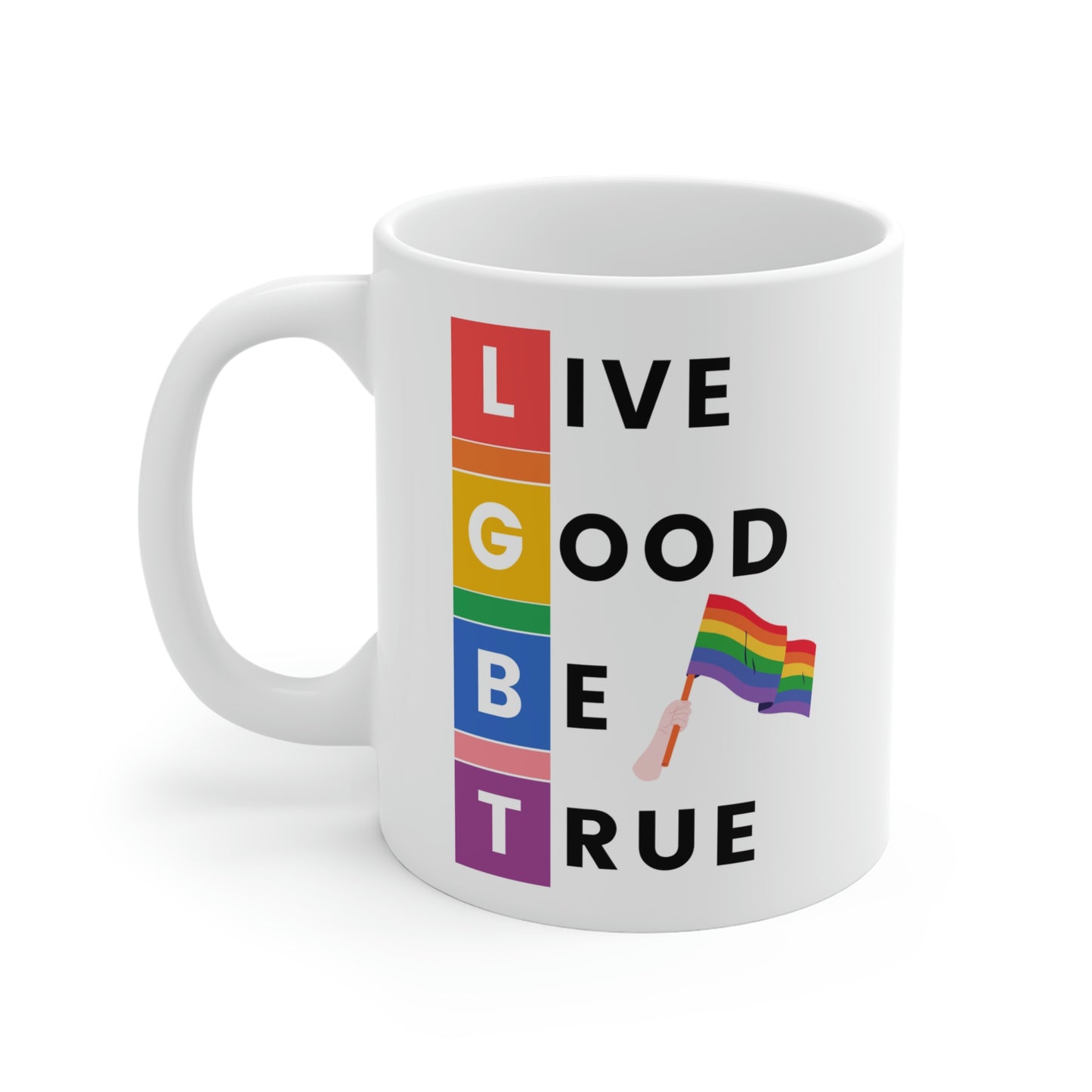 Live Good Be True Mug