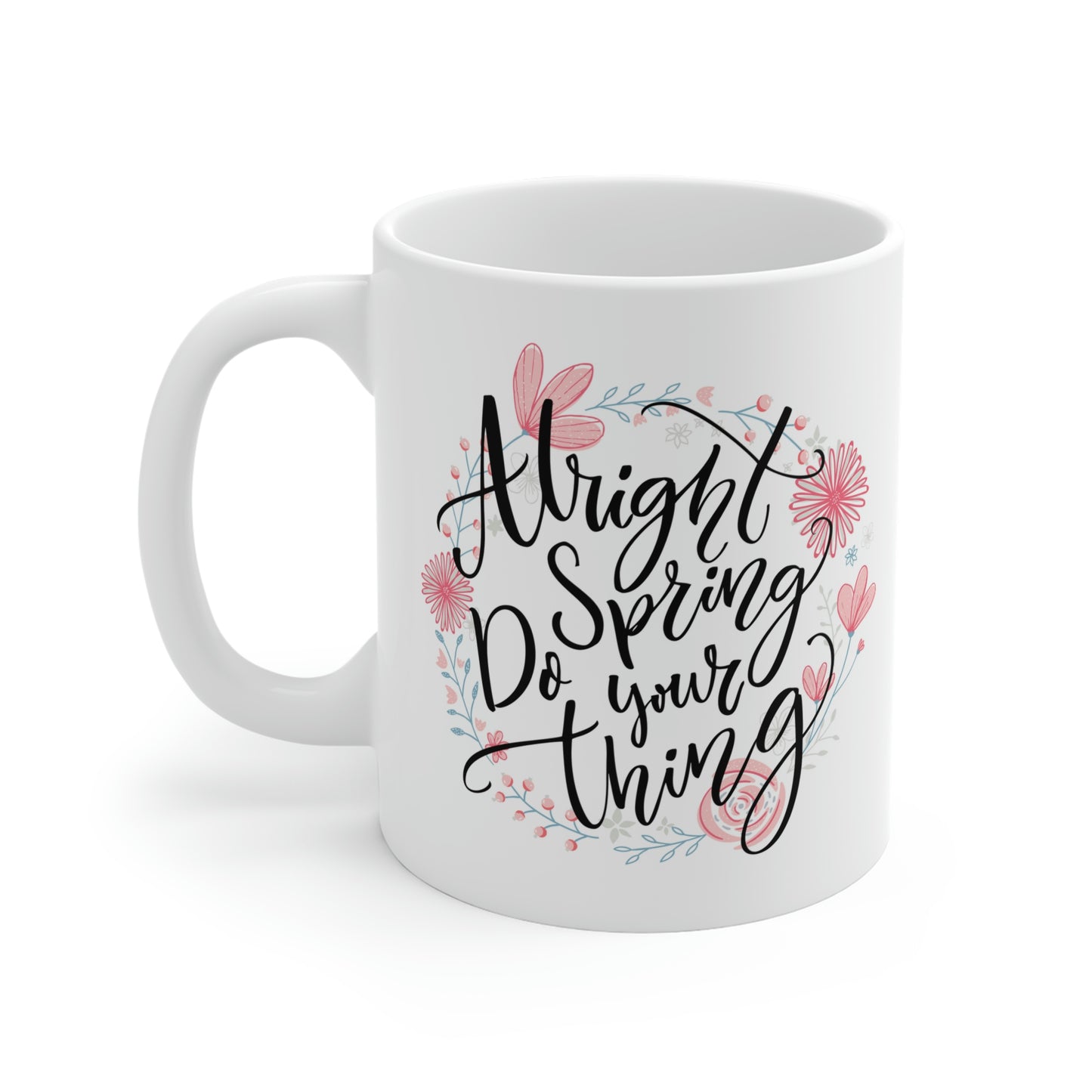 Alright Spring Do Your Thing Mug