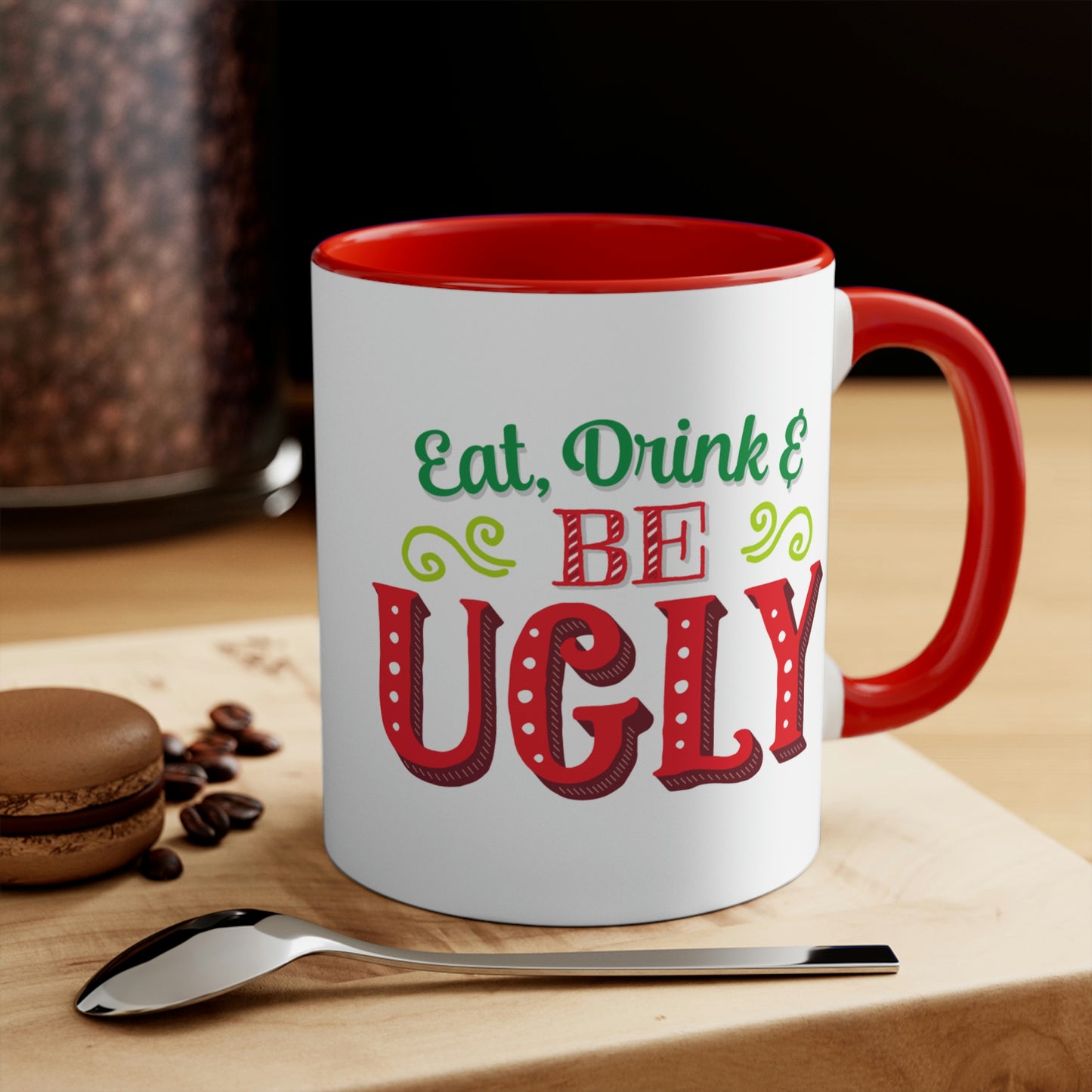 Eat Drink And Be Ugly Mug