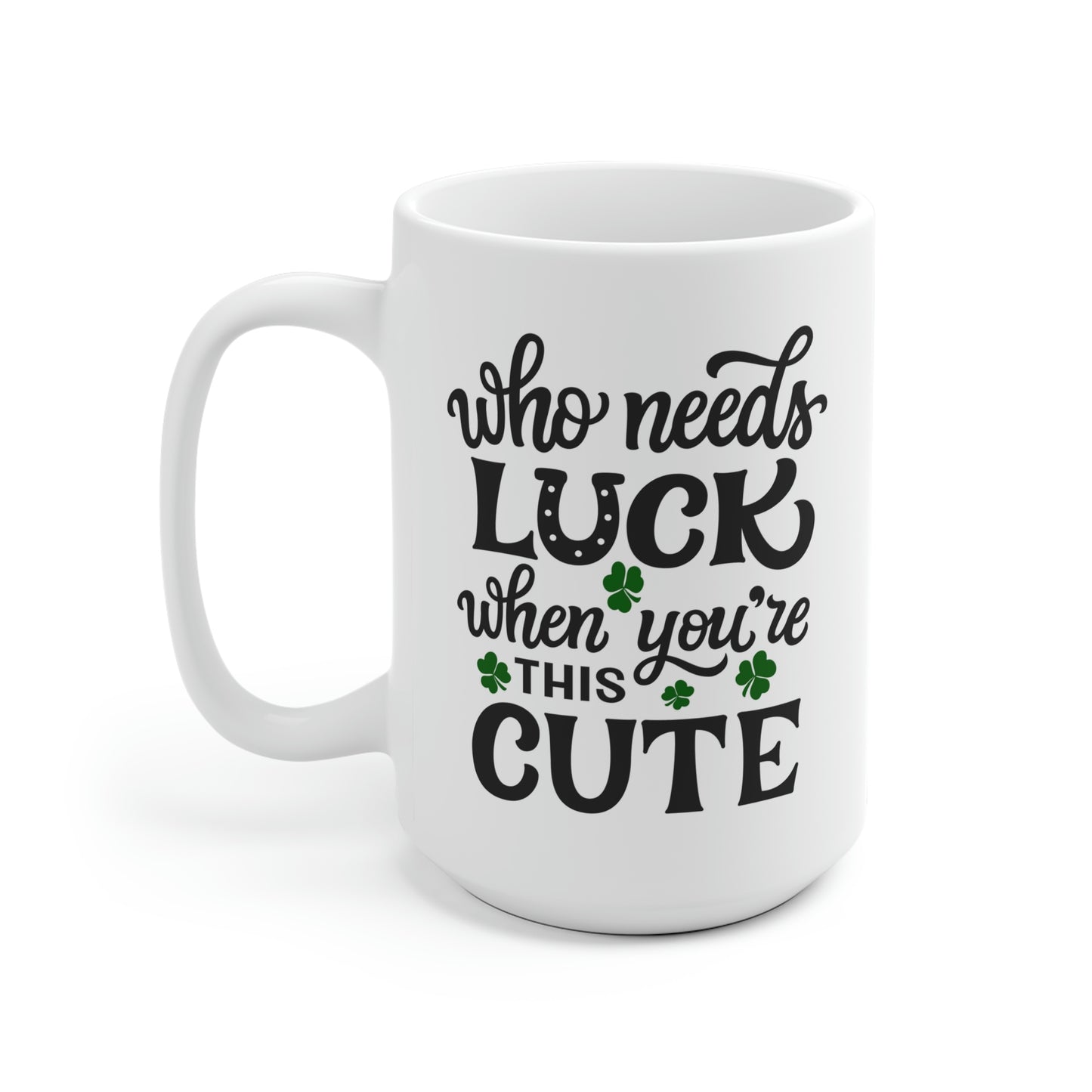 Who Needs Luck When You're This Cute Mug