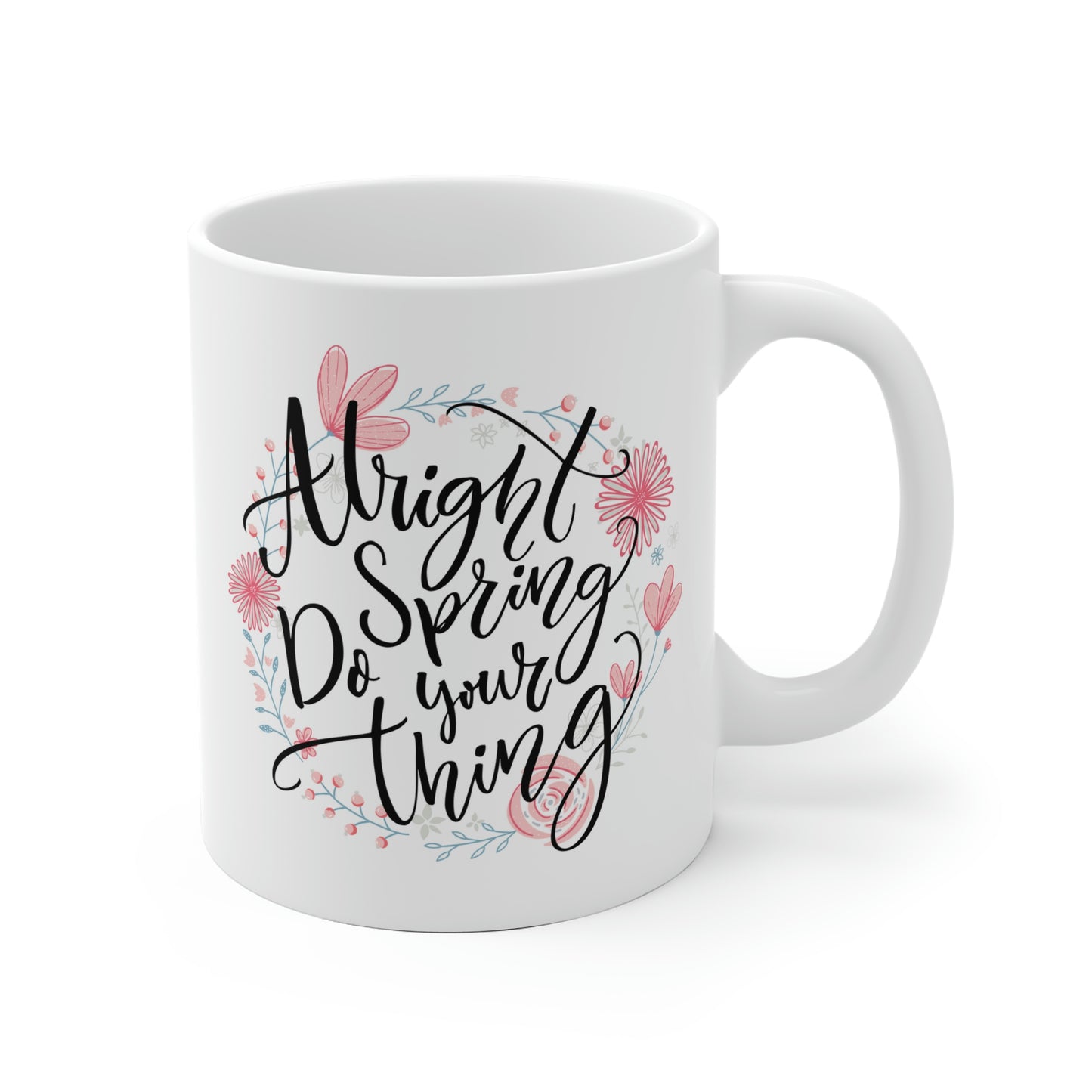 Alright Spring Do Your Thing Mug