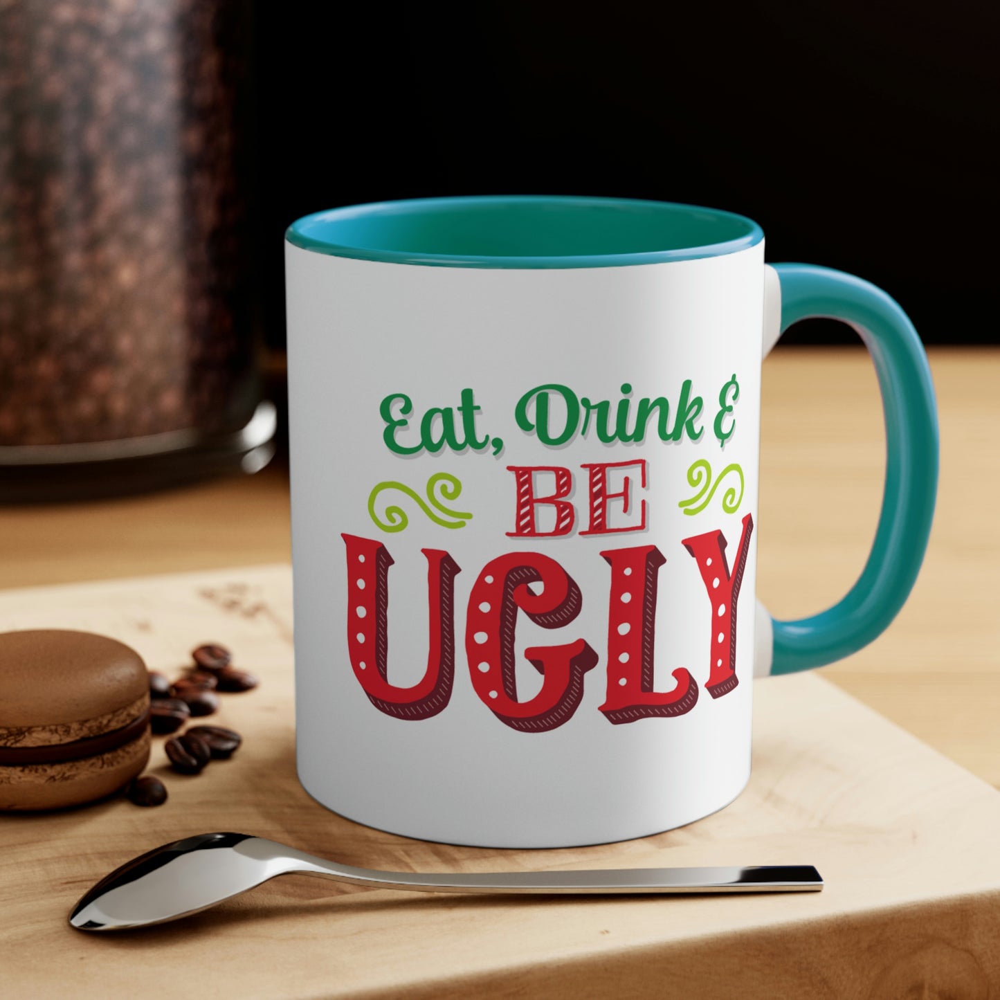 Eat Drink And Be Ugly Mug