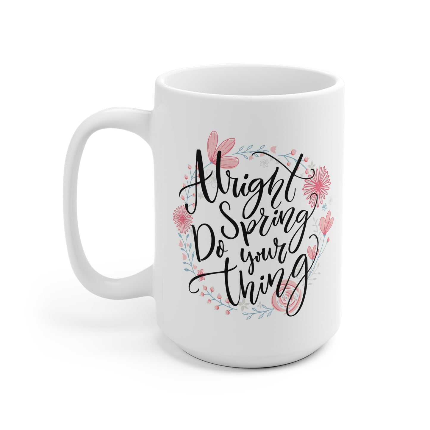 Alright Spring Do Your Thing Mug