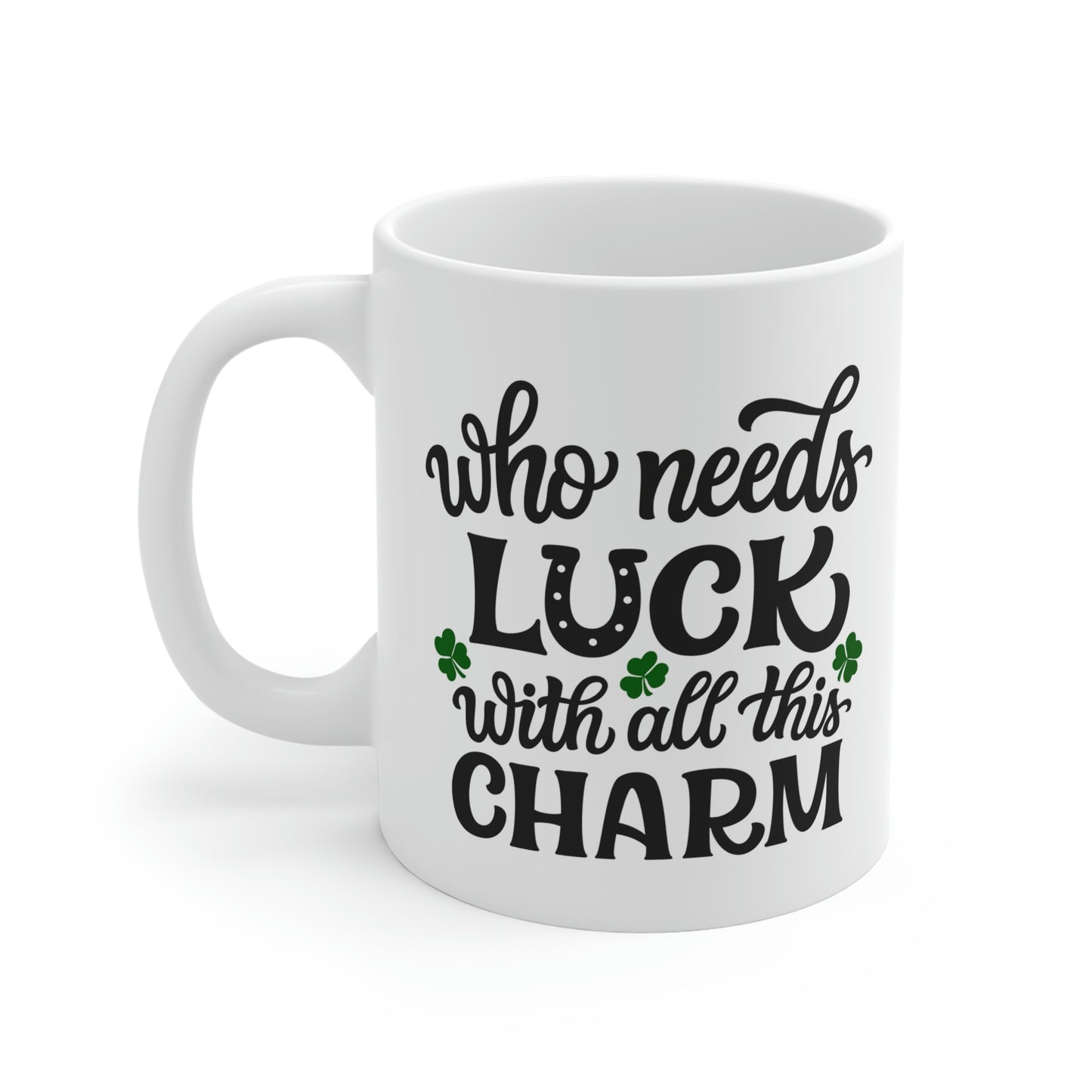 Who Needs Luck With All This Charm Mug