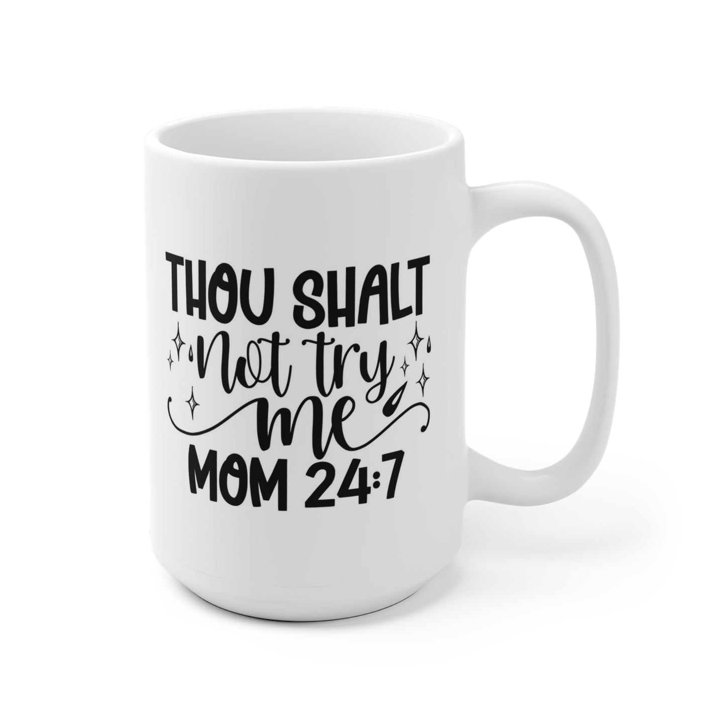 Thou Shalt Not Try Me Mom 24:7 Mug