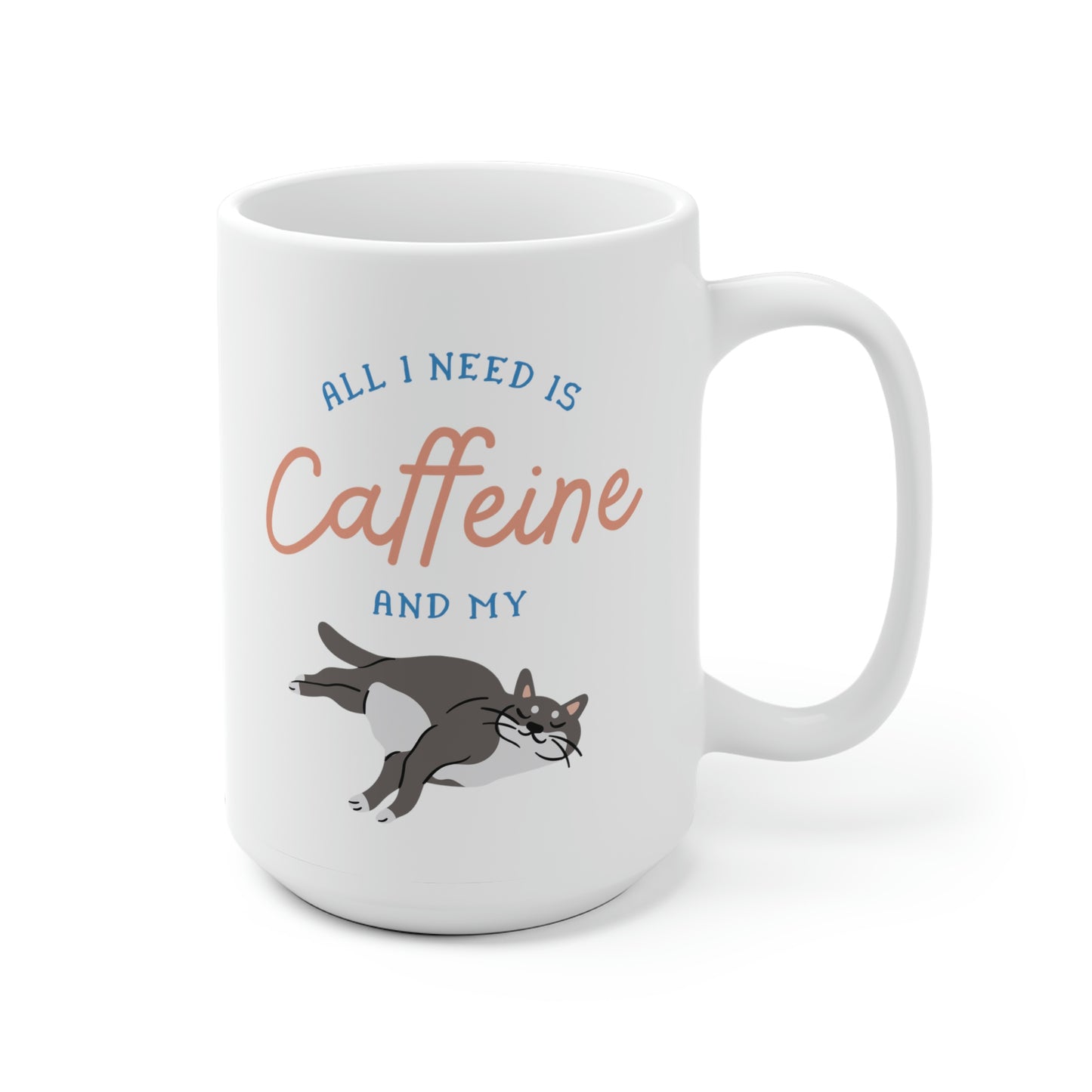All I Need Is Caffeine And My Cat Mug