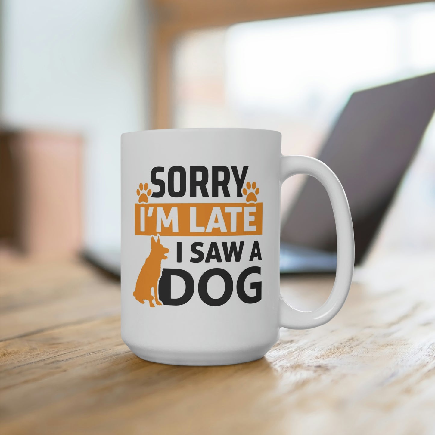Sorry I'm Late I Saw A Dog Mug
