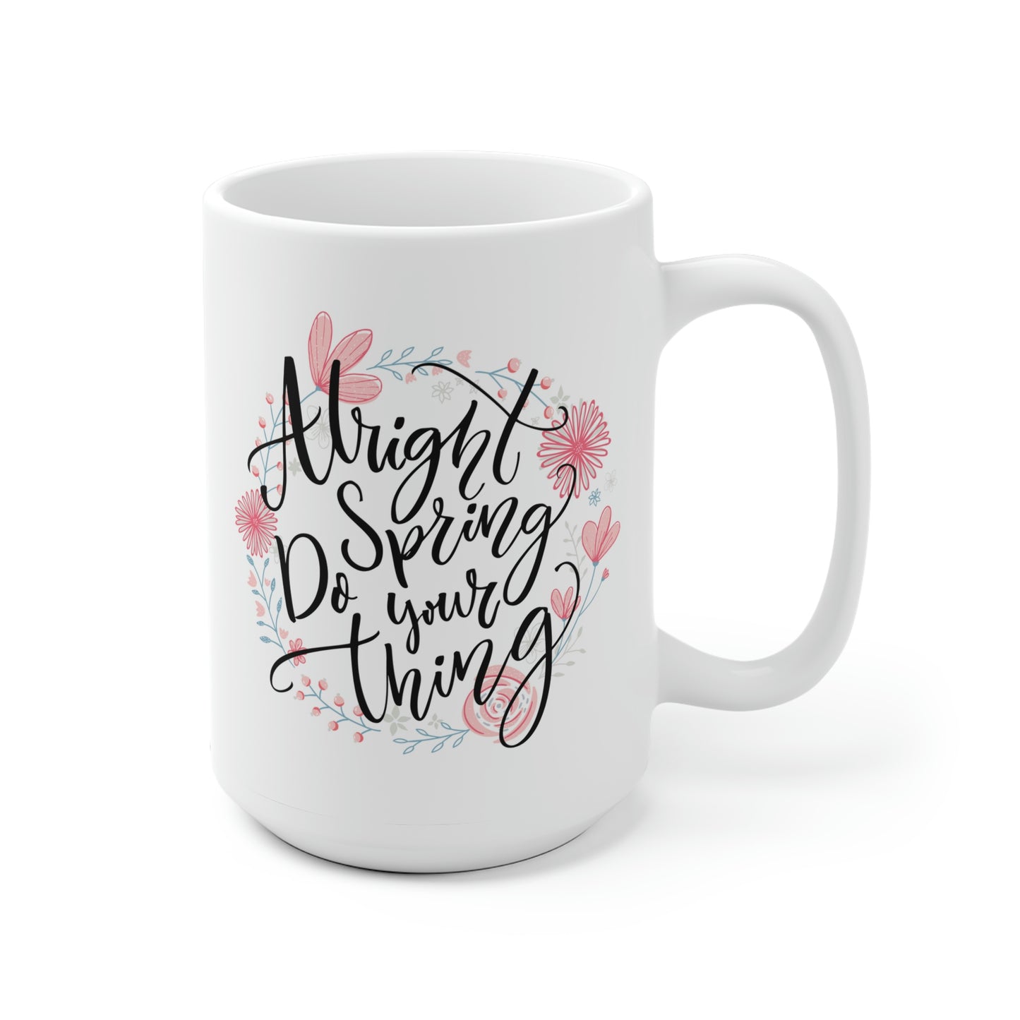 Alright Spring Do Your Thing Mug