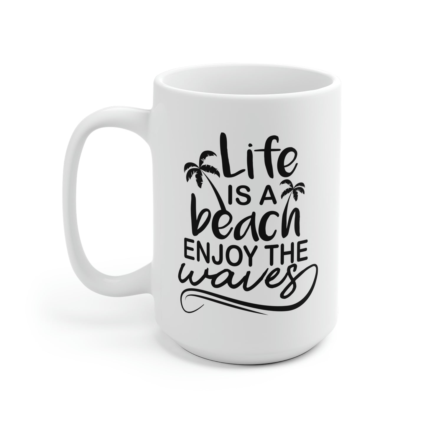 Life Is A Beach Enjoy The Waves Mug