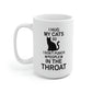 I Hug My Cats So I Don't Punch People In The Throat Mug