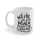Life Is A Beach Enjoy The Waves Mug