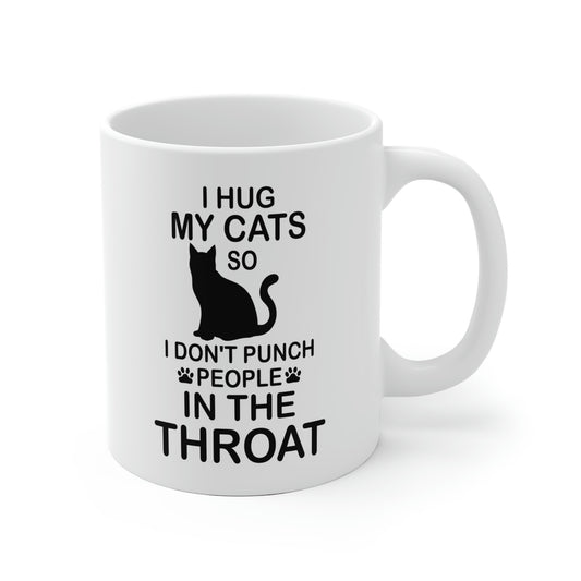 I Hug My Cats So I Don't Punch People In The Throat Mug