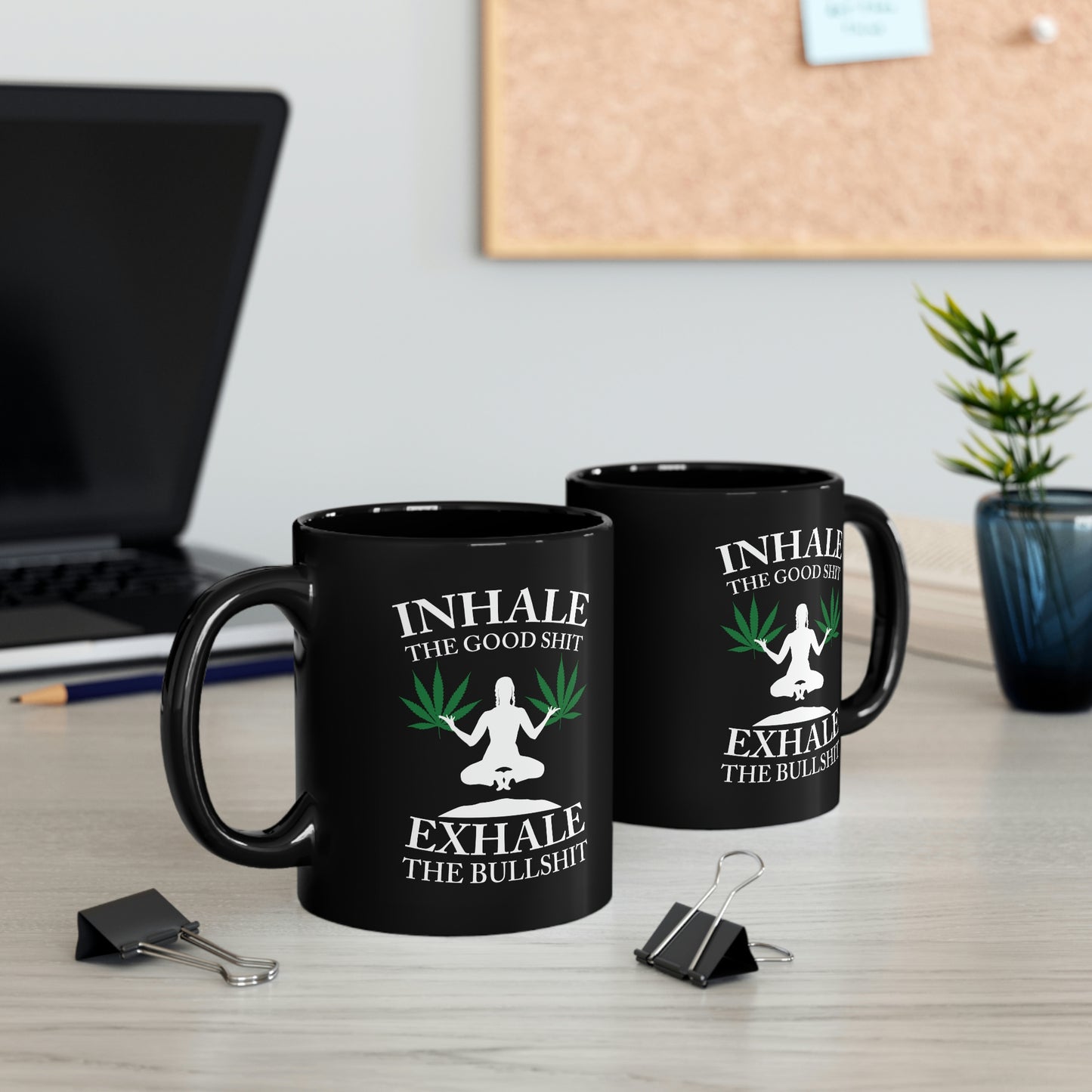 Inhale The Good Shit Exhale The Bullshit Mug