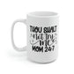 Thou Shalt Not Try Me Mom 24:7 Mug