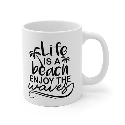 Life Is A Beach Enjoy The Waves Mug