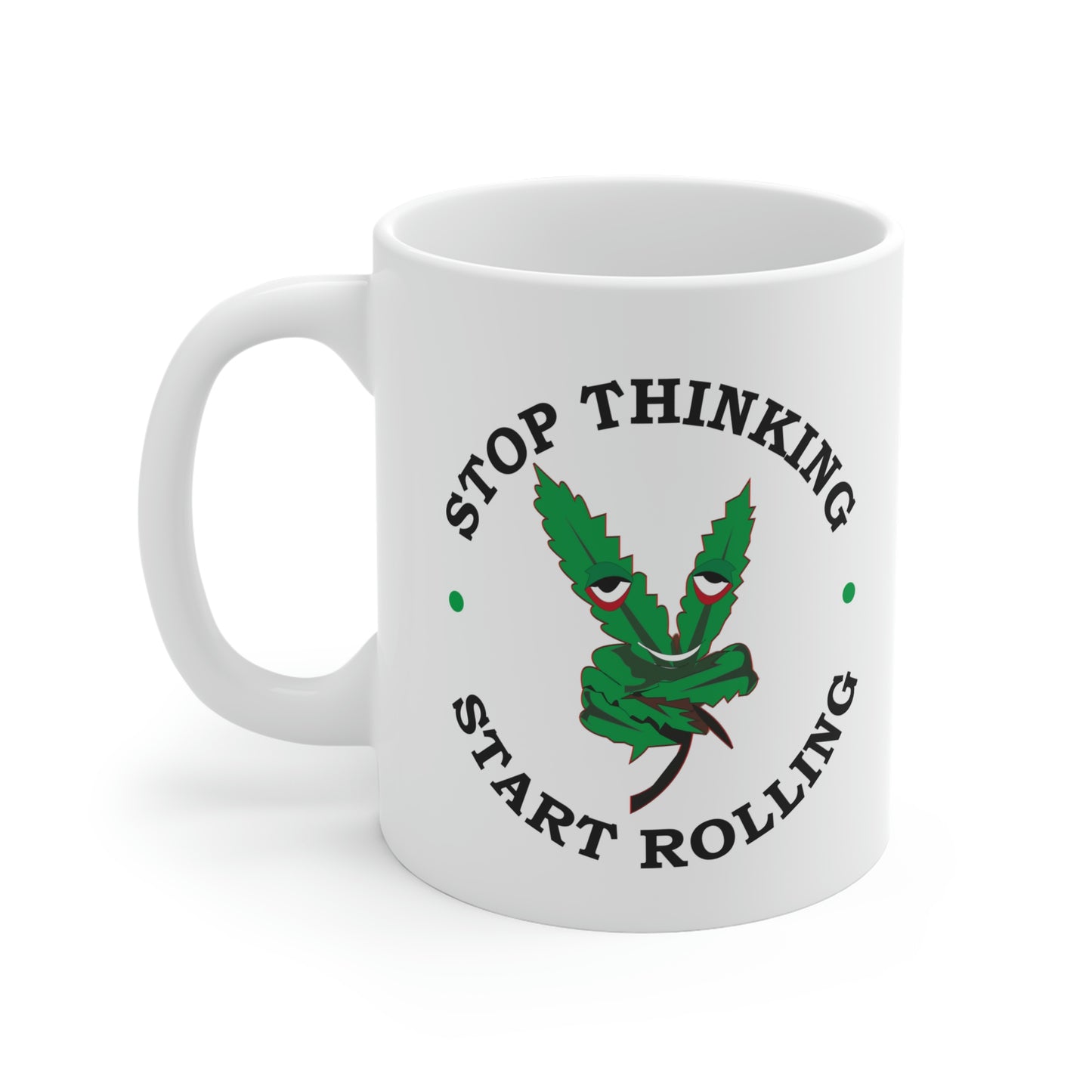 Stop Thinking Start Rolling Mug