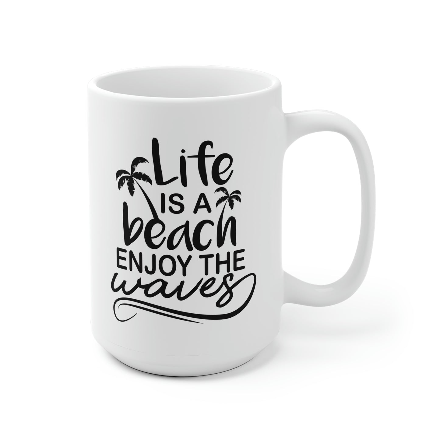 Life Is A Beach Enjoy The Waves Mug