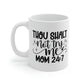 Thou Shalt Not Try Me Mom 24:7 Mug