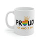 Proud Of Who I Am Mug