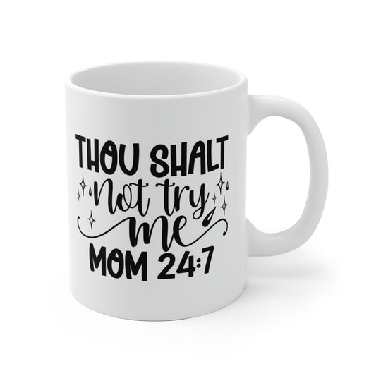 Thou Shalt Not Try Me Mom 24:7 Mug