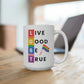 Live Good Be True Mug