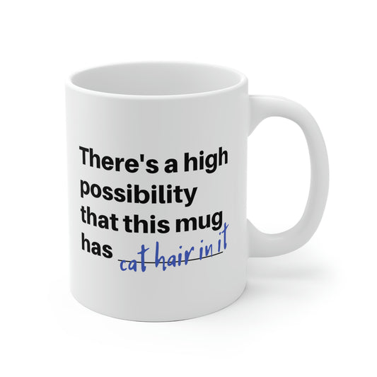 There's A High Possibility That This Mug Has Cat Hair In It