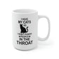 I Hug My Cats So I Don't Punch People In The Throat Mug