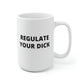 Regulate Your Dick Mug
