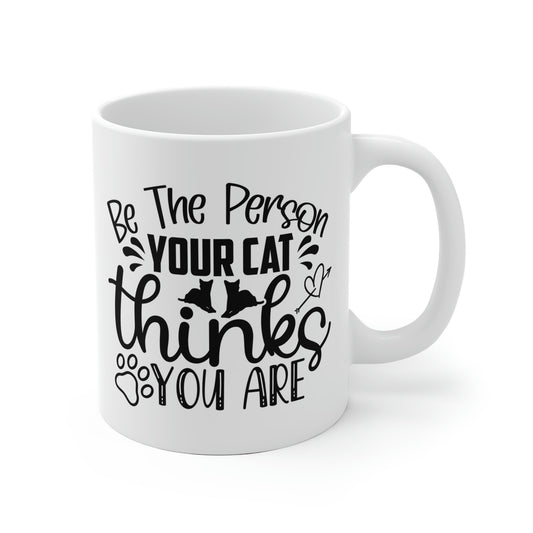 Be The Person Your Cat Thinks You Are Mug