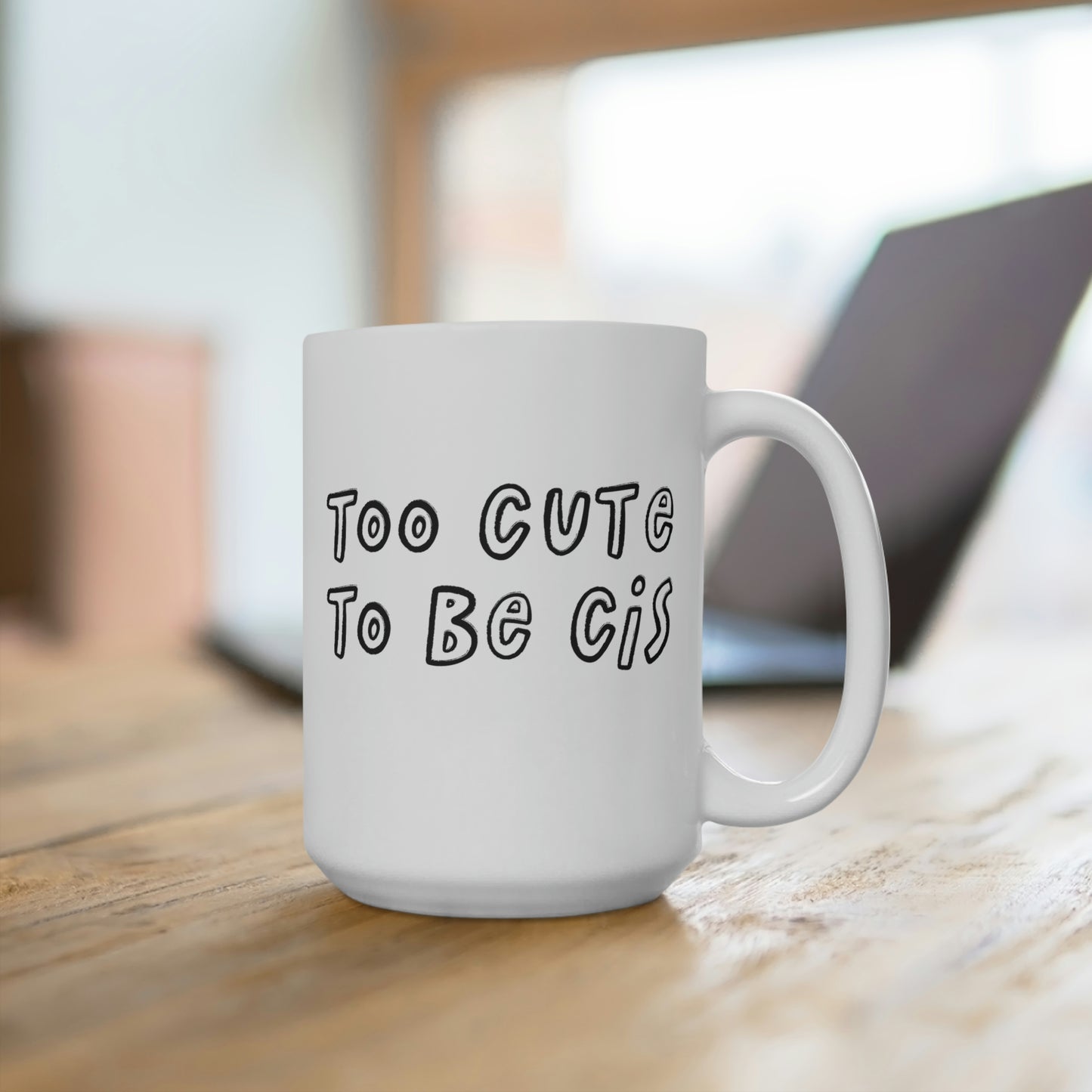 Too Cute To Be Cis Mug