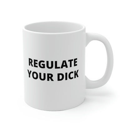 Regulate Your Dick Mug