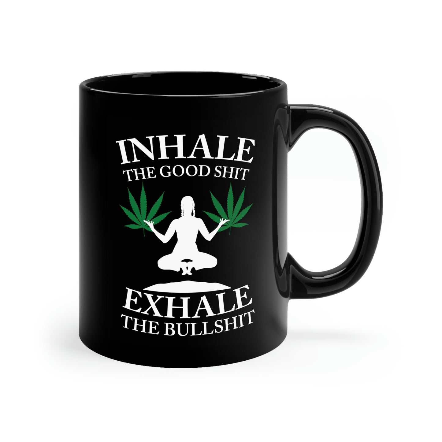 Inhale The Good Shit Exhale The Bullshit Mug