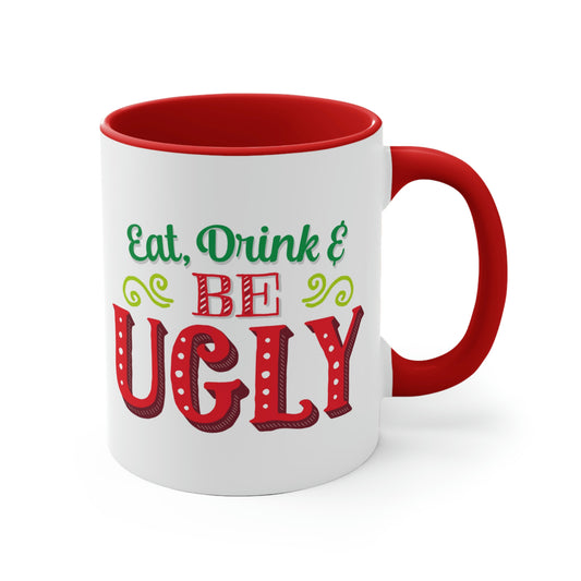 Eat Drink And Be Ugly Mug
