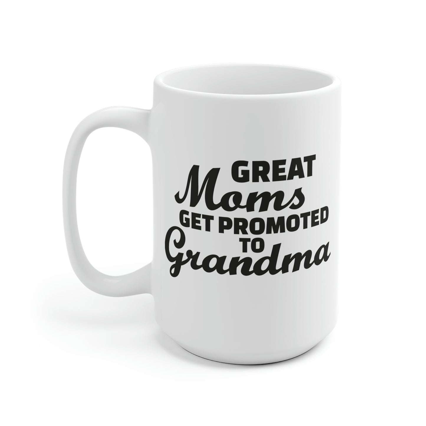 Great Moms Get Promoted To Grandma Mug