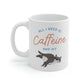 All I Need Is Caffeine And My Cat Mug