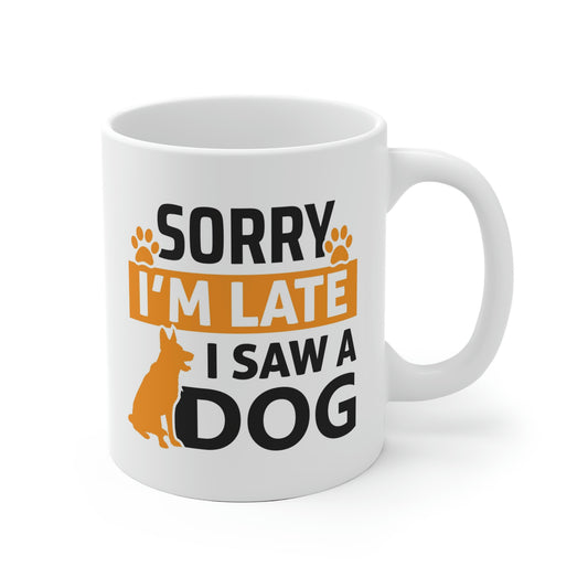 Sorry I'm Late I Saw A Dog Mug