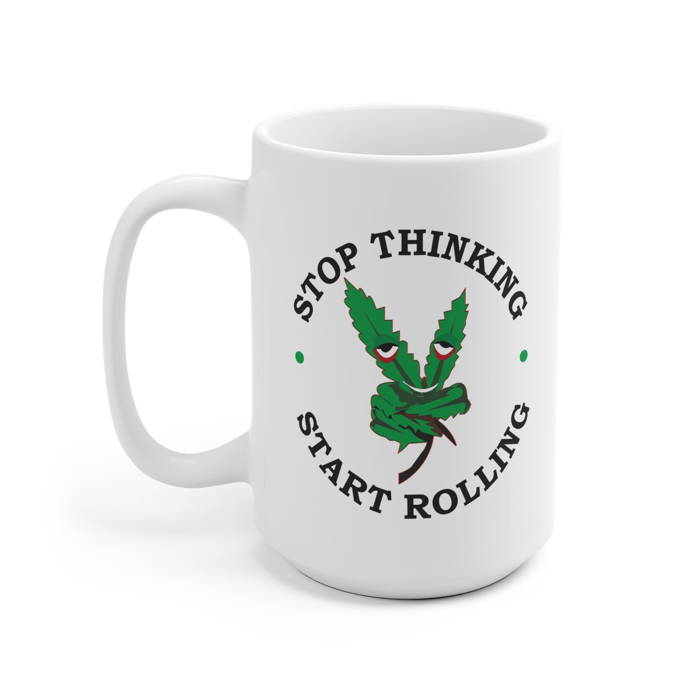 Stop Thinking Start Rolling Mug