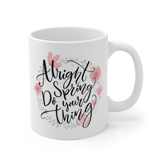 Alright Spring Do Your Thing Mug