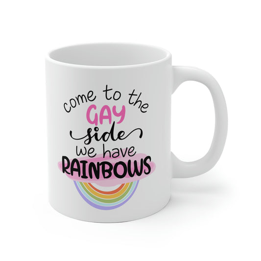 Come To The Gay Side We Have Rainbows Mug