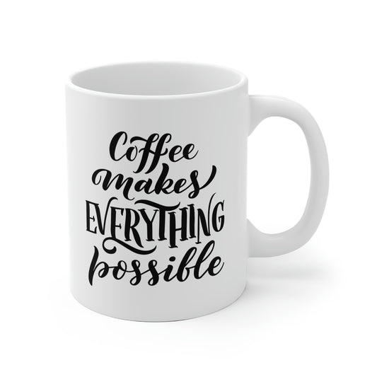 Coffee Makes Everything Possible Mug